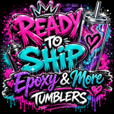 Ready to Ship Epoxy & More Tumblers