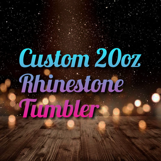 20oz Custom Rhinestone Tumbler (Read Description)